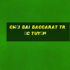 chơi bài baccarat trực tuyến