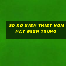 so xo kien thiet hom nay mien trung