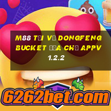 M88 Tải về Dongfeng Bucket Địa chủ APPv1.2.2