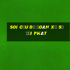 soi cầu dự đoán xổ số đại phát