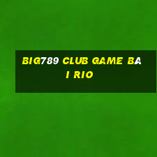 Big789 Club Game Bài Rio