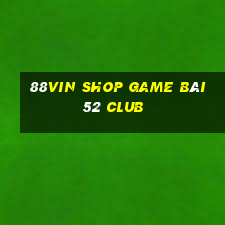 88Vin Shop Game Bài 52 Club