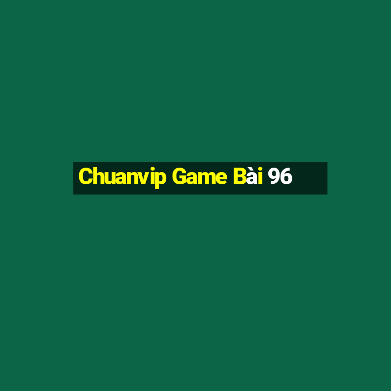 Chuanvip Game Bài 96