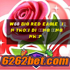 W88 Big Red Eagle Điện thoại di động Đăng nhập