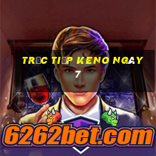 Trực tiếp KENO ngày 7