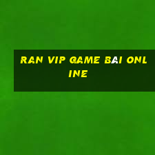 Ran Vip Game Bài Online