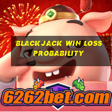 blackjack win loss probability