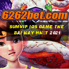 Sumvip Ios Game The Bài Hay Nhất 2021