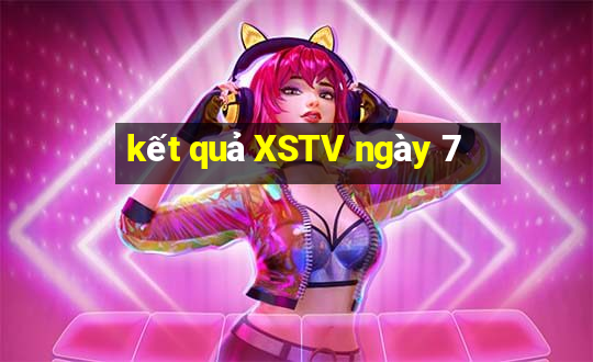 kết quả XSTV ngày 7