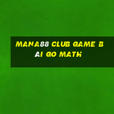 Mana88 Club Game Bài Go Math