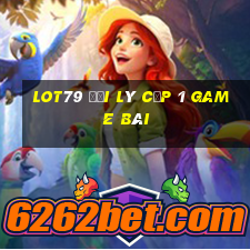 Lot79 Đại Lý Cấp 1 Game Bài