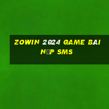 Zowin 2024 Game Bài Nạp Sms