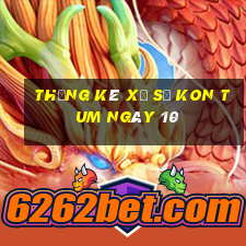 Thống kê Xổ Số kon tum ngày 10