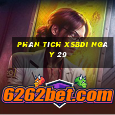 Phân tích XSBDI ngày 29