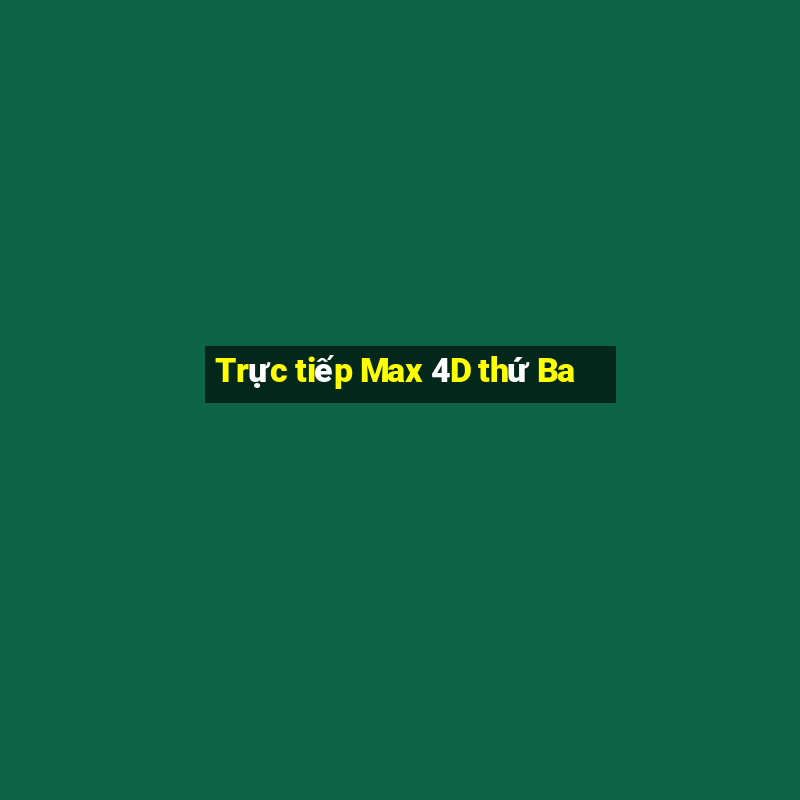 Trực tiếp Max 4D thứ Ba