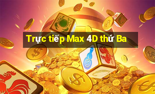 Trực tiếp Max 4D thứ Ba