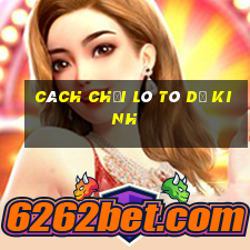 cách chơi lô tô dễ kinh