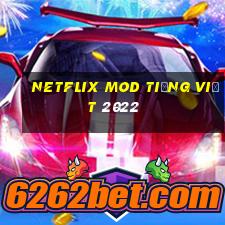 netflix mod tiếng việt 2022