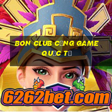 bon club cổng game quốc tế