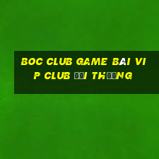 Boc Club Game Bài Vip Club Đổi Thưởng