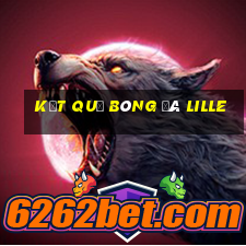 kết quả bóng đá lille