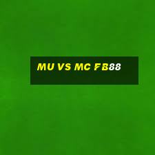 mu vs mc fb88