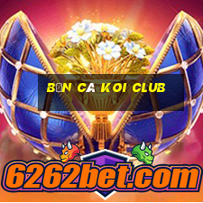 bắn cá koi club