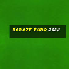 baraze euro 2024