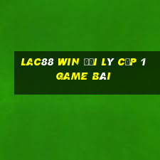 Lac88 Win Đại Lý Cấp 1 Game Bài