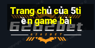 Trang chủ của 5tiền game bài