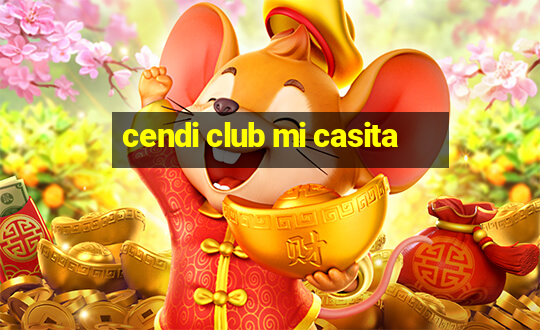 cendi club mi casita