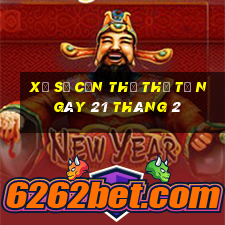 xổ số cần thơ thứ tư ngày 21 tháng 2