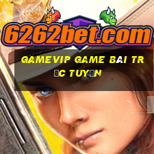 Gamevip Game Bài Trực Tuyến