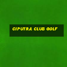 ciputra club golf