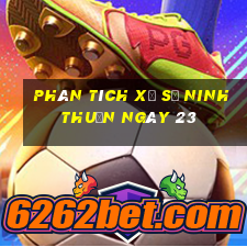 Phân tích Xổ Số ninh thuận ngày 23