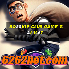 Bo88Vip Club Game Bài Hát