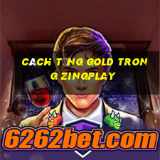 cách tặng gold trong zingplay