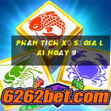 Phân tích Xổ Số gia lai ngày 9