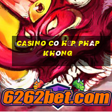 casino có hợp pháp không