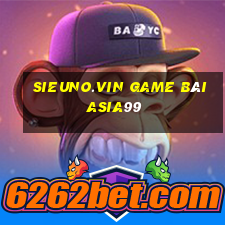 Sieuno.Vin Game Bài Asia99