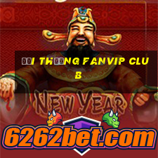 đổi thưởng fanvip club