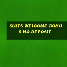 slots welcome bonus no deposit