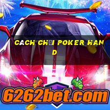 cách chơi poker hand