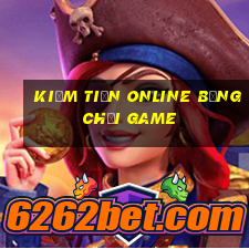 kiếm tiền online bằng chơi game