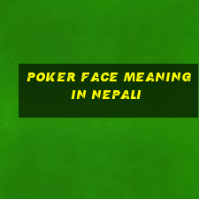 poker face meaning in nepali