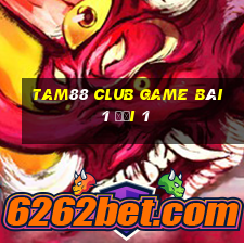 Tam88 Club Game Bài 1 Đổi 1