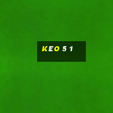 kèo 5 1