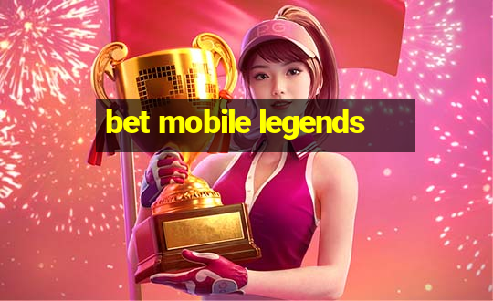 bet mobile legends