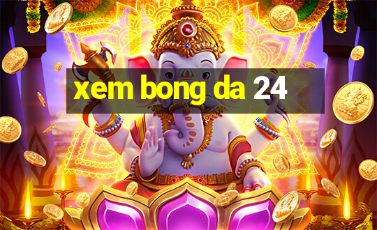 xem bong da 24