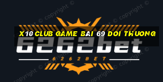 X10 Club Game Bài 69 Doi Thuong